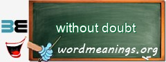 WordMeaning blackboard for without doubt